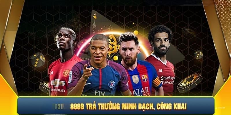 888B xanh chín khi trả thưởng nhanh chóng, minh bạch