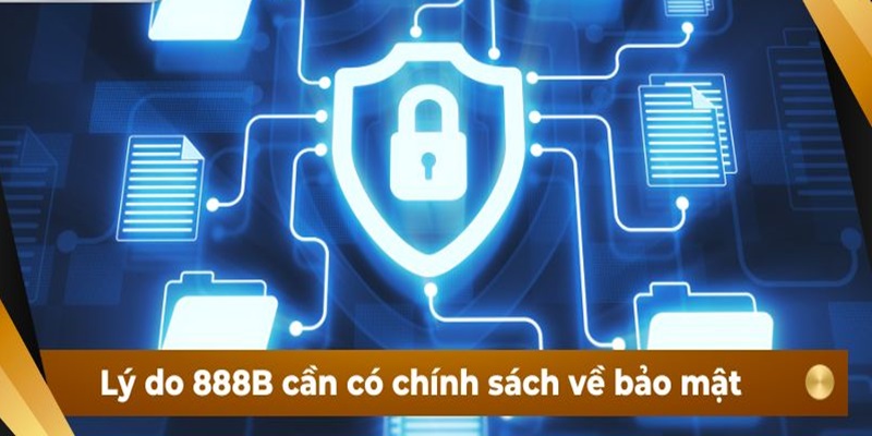 Chính sách bảo mật 888b có vai trò quan trọng